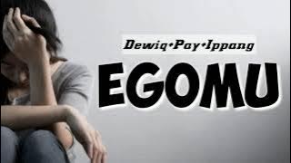 Dewiq Pay Ipang/ Egomu /  ( Lirik Video)