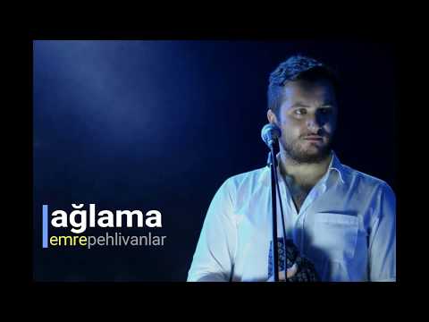 Emre Pehlivanlar - AĞLAMA