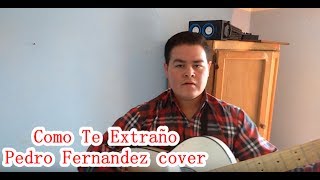 Video thumbnail of "Como te extraño Pedro Fernández- Juan Miranda cover"