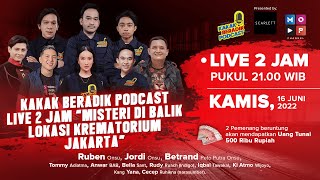 KAKAK BERADIK PODCAST LIVE 2 JAM | MISTERI DIBALIK LOKASI KREMATORIUM JAKARTA