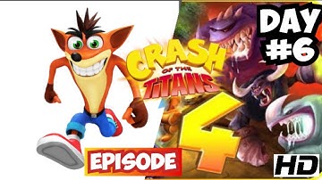 Crash of the Titans Episode 4 - Day #6