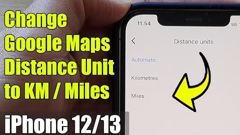 iPhone 12/13: How to Change Google Maps Distance Unit to Kilometres or Miles