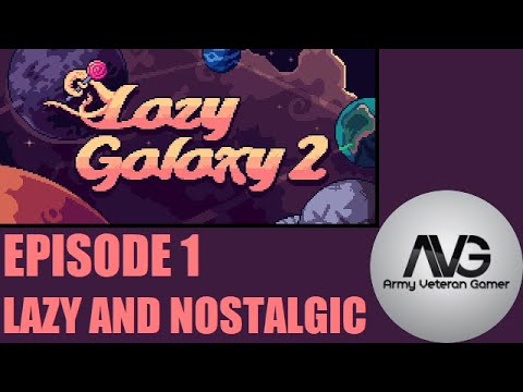 Lazy Galaxy 2 -Ep 1 - Lazy and Nostalgic