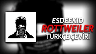 EsDeeKid - Rottweiler (Türkçe Çeviri)