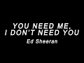 YOU NEED ME I DON T NEED YOU Ed Sheeran Lyrics mp3