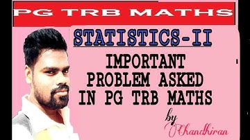 PG TRB MATHS | IMPORTANT PROBLEM IN STATISTICS-II