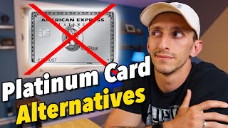 Amex Platinum Alternatives - 7 Travel Credit Cards To Consider