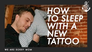 7 Tips On How To Sleep With A New Tattoo  | Sorry Mom