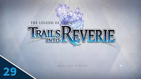 TLoH: Trails into Reverie / CODA FINALE! / Part 29 (06/09/2023)