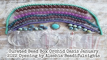 Curated Bead Box Orchid Oasis January 2022 Opening