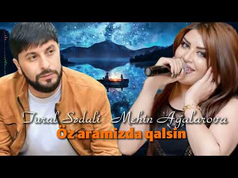 Tural Sedali ft Mehin Ağalarova -Öz aramizda qalsin. #turalsedali #mehinagalarova