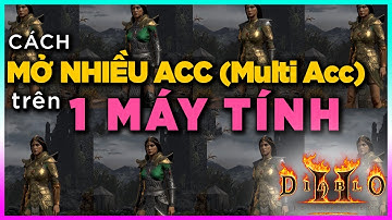[Diablo 2 Resurrected ] Hướng dẫn MỞ NHIỀU ACCOUNT GAME trên cùng MỘT MÁY TÍNH - EASY!