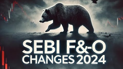 SEBI’s 2024 F&O Changes: What Retail Traders Need to Know"