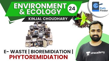 L24:E- Waste | Bioremidiation | Phytoremidiation | UPSC CSE/IAS 2021 | Kinjal Choudhary #ecology
