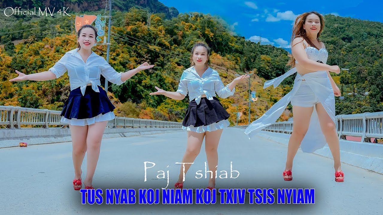 TUS NYAB KOJ NIAM KOJ TXIV TSIS NYIAM [Official MV 4K] Paj tshiab official - Nkauj Tawm Tshiab
