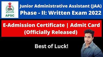 APSC Junior Administrative Assistant (Phase - 2 Written Exam 2022): E-Admission Certificate