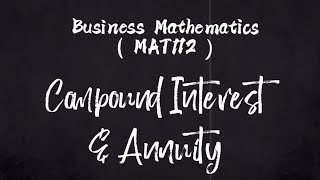 BUSINESS MATHEMATICS | MAT112 | VIDEO ASSIGNMENT (COMPOUND INTEREST & ANNUITY)