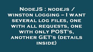 NodeJS : nodejs / winston logging -- I want several log files, one with all requests, one with only