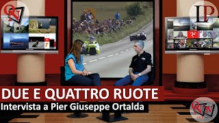 DUE E QUATTRO RUOTE... PASSIONE MOTORI - Intervista a Pier Giuseppe Ortalda