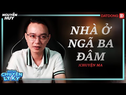 Video CHUYỆN MA #37: Nhà Ở Ngã Ba Đâm | Truyện Ma Nguyễn Huy... - youtube