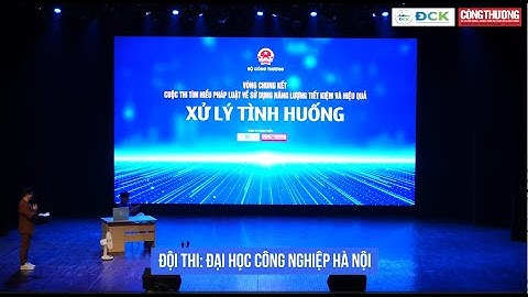 [Vòng chung kết - Phần 3] Đại học Công nghiệp Hà Nội