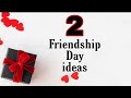Friendship Day ideas || Best ides for Friendship day