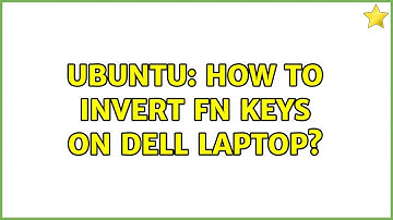 Ubuntu: How to invert fn keys on Dell Laptop? (2 solutions!)
