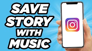 How to Save Instagram Story With Music 2021