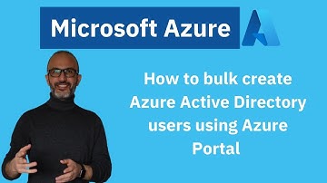 How to bulk create Azure Active Directory Users using Azure Portal