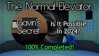 Completing Gavin's Secret on The Normal Elevator in 2024!