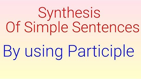 Synthesis of Simple Sentences (By using Participle)