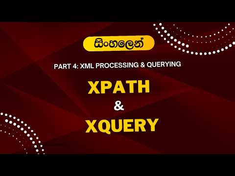 XML Processing: DOM Parser, XPath & XQuery (FLWOR) Explained (Sinhala) | Part 04