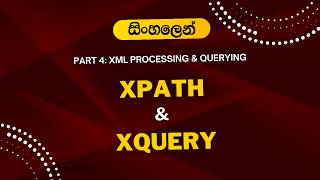 XML Processing: DOM Parser, XPath & XQuery (FLWOR) Explained (Sinhala) | Part 04