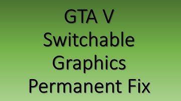 GTA V Switchable Graphics Permanent Fix