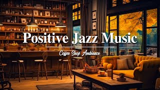 Positive Jazz | Autumn Day with Positive Jazz and Happy Bossa Nova for Work, Study & Relax