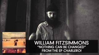 Download Lagu William Fitzsimmons -  Nothing Can Be Changed [Audio Only] MP3