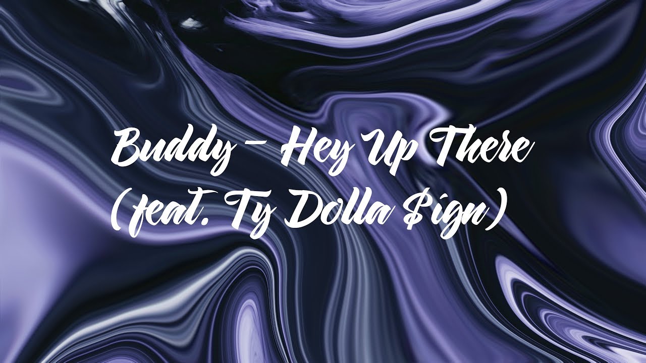 Buddy   Hey Up There feat Ty Dolla ign