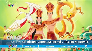 Giỗ Tổ Hùng Vương - Nét đẹp văn hóa của người Việt | VTVWDB