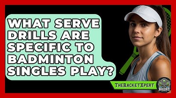 What Serve Drills Are Specific To Badminton Singles Play? - The Racket Xpert