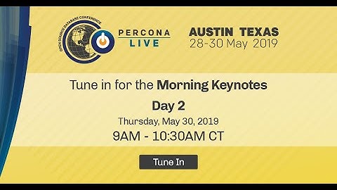 Percona Live Austin 2019 - Morning Keynotes - Day 2 (Thursday, May 30, 2019 )