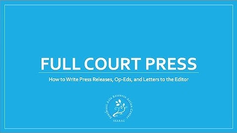 Full court press: How to write press releases, op eds, and letters to the editor