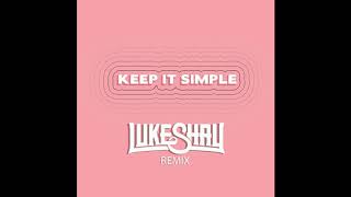 Matoma & Petey Ft. Wilder Woods - Keep It Simple (Luke Shay Remix)