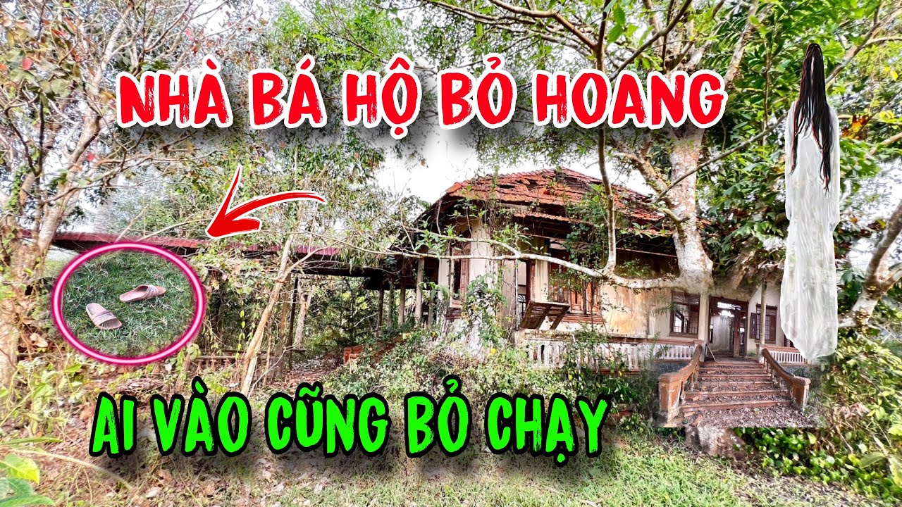 Nhà Bá Hộ bỏ hoang / không ai dám vào
