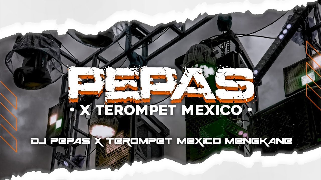DJ Pepas X Terompet MEXICO | New Viral‼️ | Party Mengkane | Bass Horeg | Fajar Saputra.