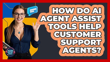How Do AI Agent Assist Tools Help Customer Support Agents? - Customer Support Coach