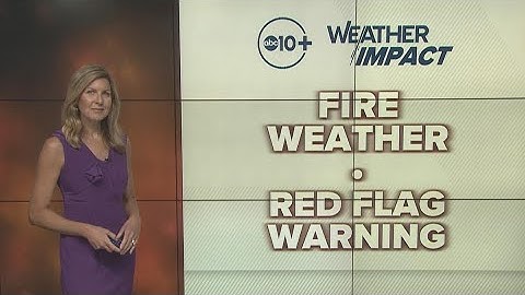 Red Flag Warning: What’s driving fire danger | California Weather