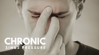 How to relieve Chronic Sinus Pressure?