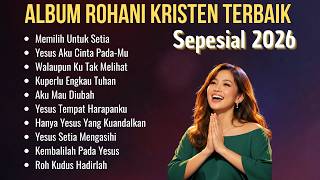 Download Lagu AlbumLagu Rohani Kristen Terbaru Spesial 2026 | Kumulan Lagu-lagu Rohani Terbaik  MP3