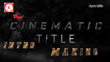 Best Special Cinematic Title Intro Making | Cinematic Intro Making Kinemaster Tutorial