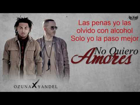Ozuna ft. Yandel - No Quiero Amores( LETRA)